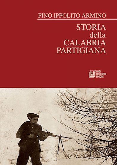 Una “Storia della Calabria partigiana” nuovo volume di Pino Ippolito Armino