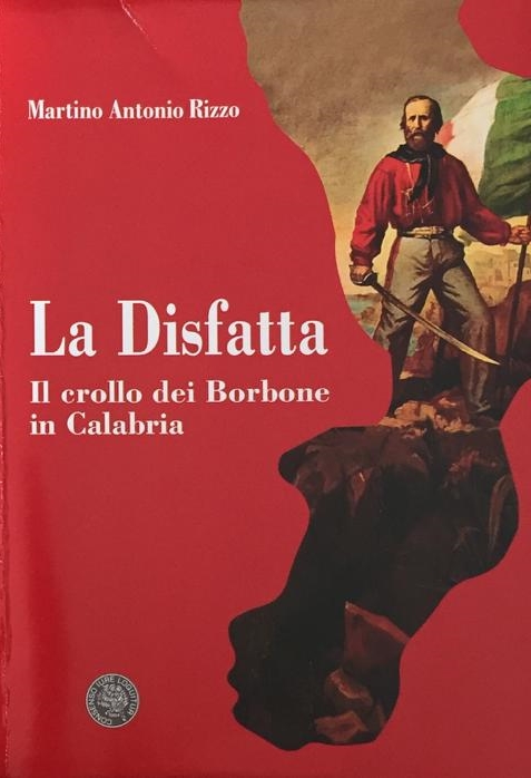 Il crollo dei Borbone in Calabria, ce lo racconta Martino A. Rizzo
