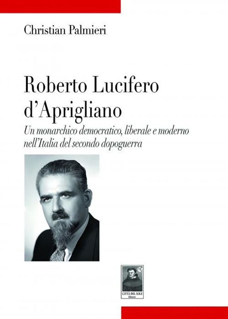 Roberto Lucifero monarchico democratico, una biografia di Palmieri
